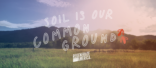 Regenerate America "soil is our common ground"